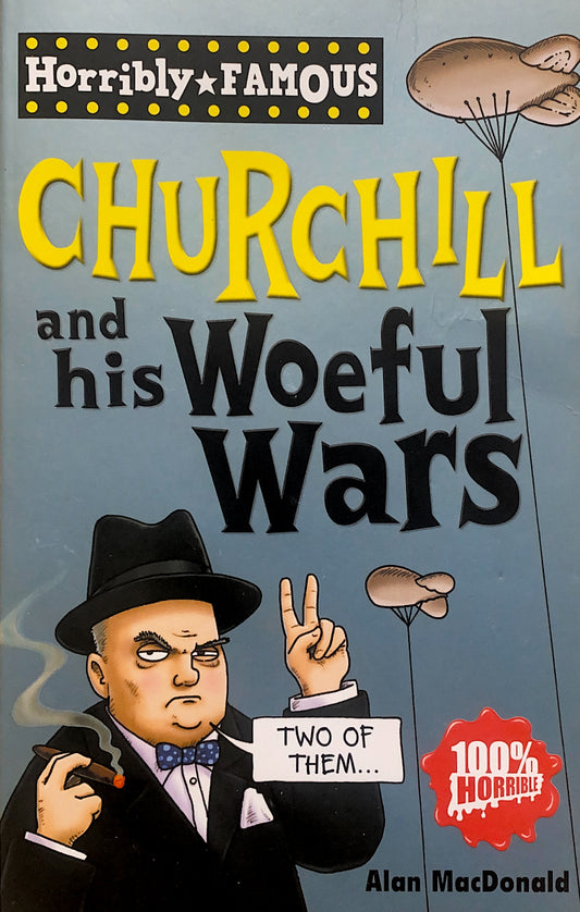 Horribly Famous Churchill and his Woeful Wars